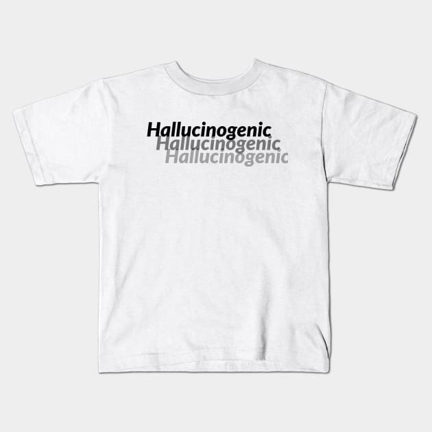 HALLUCINOGENIC Kids T-Shirt by Kuro